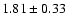 $1.81\pm0.33$