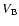 $V_{\rm B}$