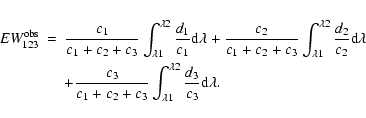 \begin{eqnarray*}EW_{123}^{\rm obs} &=& {c_1\over c_1+c_2+c_3} \int_{\lambda 1}^...
...c_3} \int_{\lambda 1}^{\lambda 2}{d_3\over c_3}
{\rm d}\lambda.
\end{eqnarray*}