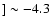 $] \sim -4.3$