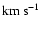 ${\rm km}\:{\rm s}^{-1}$