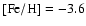 $[{\rm
Fe}/{\rm H}]=-3.6$