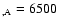 $_{,\rm A}=6500$