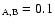 $_{\rm A,B}=0.1$