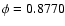 $\phi = 0.8770$