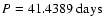 $P = 41.4389~{\rm days}$