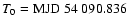$T_0 = {\rm MJD}~54~090.836$