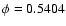 $\phi = 0.5404$