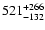 $\rm 521^{+266}_{-132}$