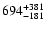 $\rm 694^{+381}_{-181}$