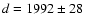 $d = 1992 \pm 28$