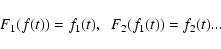 \begin{displaymath}F_1(f(t)) = f_1(t),\;\; F_2(f_1(t)) = f_2(t)...
\end{displaymath}