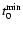 $t_{0}^{\min}$