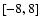 $\left[-8,8\right]$