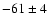 $-61\pm4$