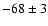 $-68\pm3$