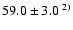 $59.0\pm3.0^{~2)}$