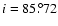 $i=85.\!^\circ72$