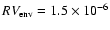 $RV_{\rm env}=1.5 \times 10^{-6}$