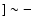 $] \sim -$
