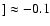 $] \approx -0.1$