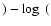 $) - \log~ ($