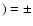 $) = \pm$