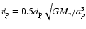 $\dot{v_{\rm p}}=0.5\dot{a_{\rm p}}\sqrt{GM_{\ast}/a_{\rm p}^3}$