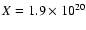 $X = 1.9 \times 10^{20}$