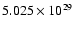 $ 5.025\times 10^{29}$