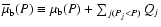 $\overline {\mu }_{\rm b}(P) \equiv {\mu }_{\rm b}(P) + \sum _{j (P_j<P)}Q_j$