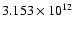 $ 3.153\times 10^{12}$