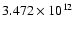 $ 3.472\times 10^{12}$