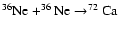 $^{36}{\rm Ne}+^{36}{\rm Ne}\rightarrow^{72}{\rm Ca}$