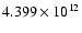 $ 4.399\times 10^{12}$