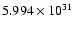 $ 5.994\times 10^{31}$