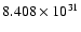 $ 8.408\times 10^{31}$