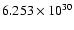 $ 6.253\times 10^{30}$