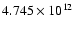 $ 4.745\times 10^{12}$