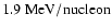 $1.9~{\rm MeV/nucleon}$