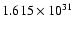 $ 1.615\times 10^{31}$