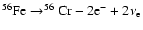 $^{56}{\rm Fe}\rightarrow
^{56}{\rm Cr}-2{\rm e}^-+2\nu_{\rm e} $