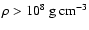 $\rho>10^8~{\rm g~cm^{-3}}$