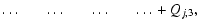 $\displaystyle \ldots~~~~~~\ldots~~~~~~\ldots~~~~~~\ldots +Q_{j,3},$