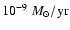 $10^{-9}~{M}_\odot/{\rm yr}$