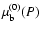 $\mu^{(0)}_{\rm b}(P)$