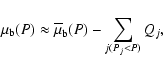 \begin{displaymath}%
\mu_{\rm b}(P)\approx
\overline{\mu}_{\rm b}(P)
- \sum_{j (P_j<P)}Q_j,
\end{displaymath}