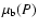 $\mu _{\rm b}(P)$