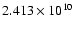 $ 2.413\times 10^{10}$