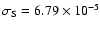 $\sigma_{\rm S}= 6.79 \times 10^{-5}$